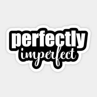 Perfectly Imperfect Sticker